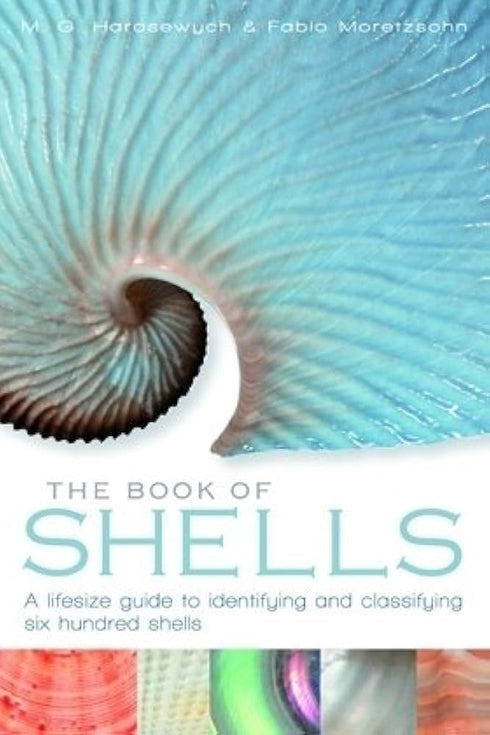 The Book of Shells. A lifesize guide to identifying and classifying six hundred shells - Harasewych,J.  2010
